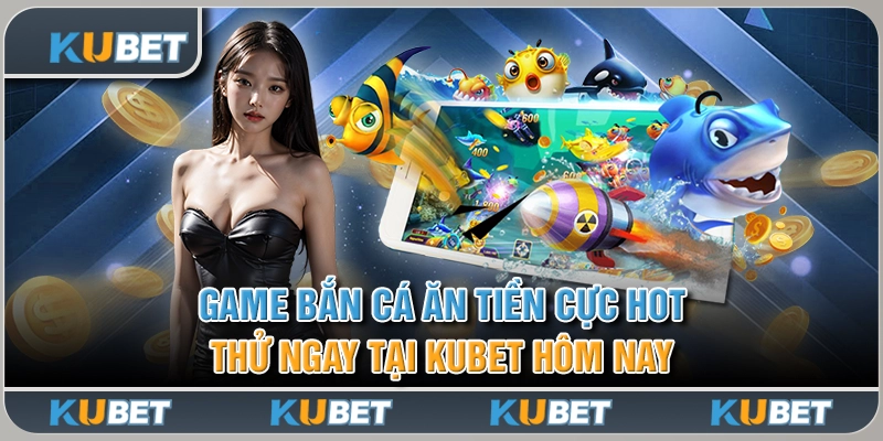 Game Bắn Cá Ăn Tiền