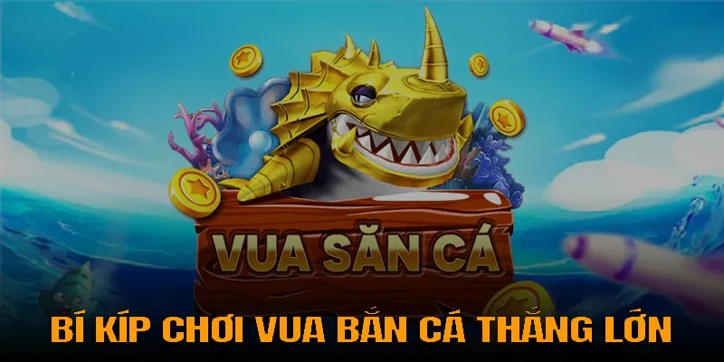 Giới thiệu tổng quan về game vua bắn cá