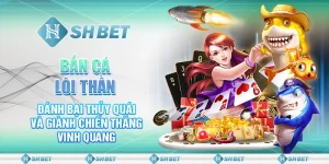 Bắn Cá Lôi Thần – Đánh Bại Thủy Quái Và Giành Chiến Thắng Vinh Quang