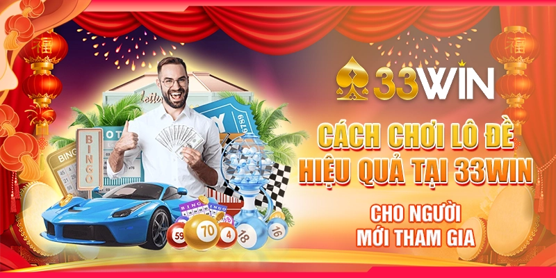 cach-choi-lo-de-hieu-qua-tai-33win-cho-nguoi-moi-tham-gia