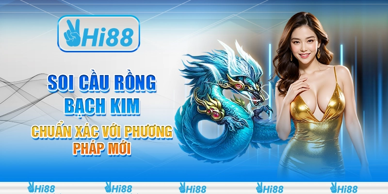 Soi Cầu Rồng Bạch Kim